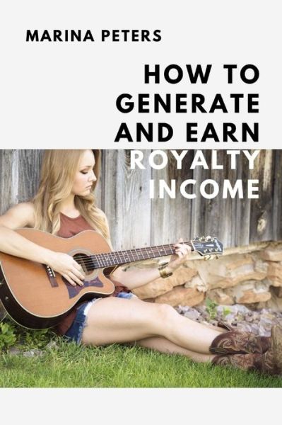 Cover for Marina Peters · How to Generate and Earn Royalty Income (Paperback Bog) (2020)