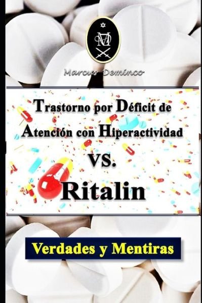 Cover for Marcus Deminco · Trastorno por Deficit de Atencion con Hiperactividad VS. Ritalin. Verdades y Mentiras (Paperback Bog) (2020)