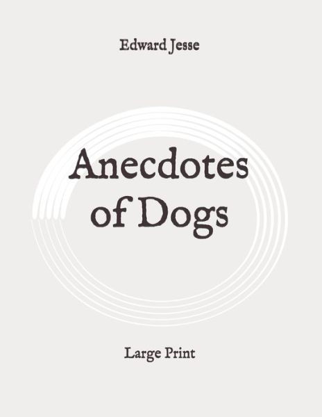 Cover for Edward Jesse · Anecdotes of Dogs (Taschenbuch) (2020)