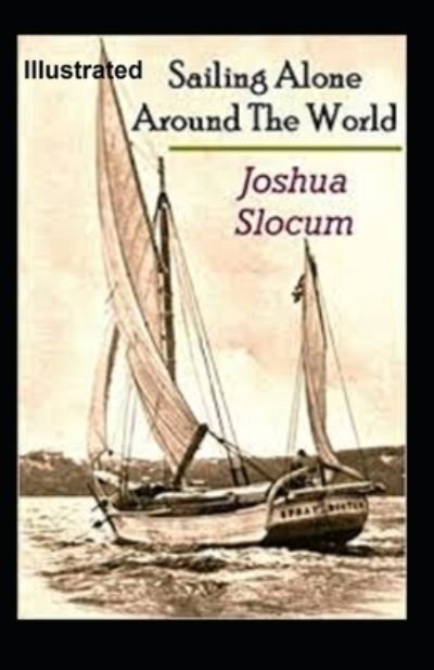 Cover for Joshua Slocum · Sailing Alone Around the World Illustrated (Paperback Book) (2021)