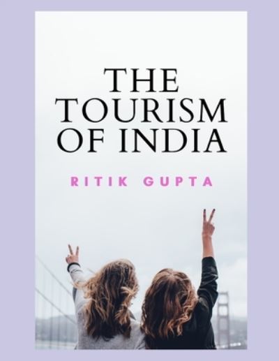 Cover for Gupta Ritik Gupta · The Tourism Of India || Ritik Gupta (Paperback Book) (2020)