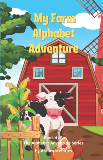 Cover for Araura Meintjes · My Farm Alphabet Adventure: The ABC's of Farm Life! - The Alphabet Adventure (Paperback Bog) (2021)