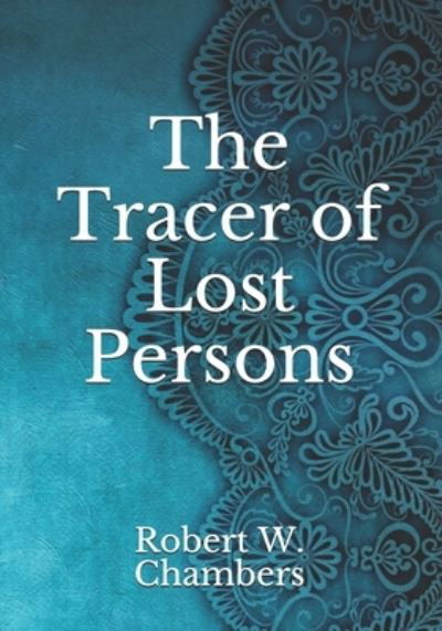 Cover for Robert W Chambers · The Tracer of Lost Persons (Paperback Book) (2021)