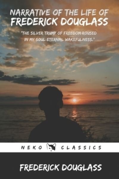 Cover for Frederick Douglass · Narrative of the Life of Frederick Douglass: an American Slave (Pocketbok) [Neko Classics edition] (2021)