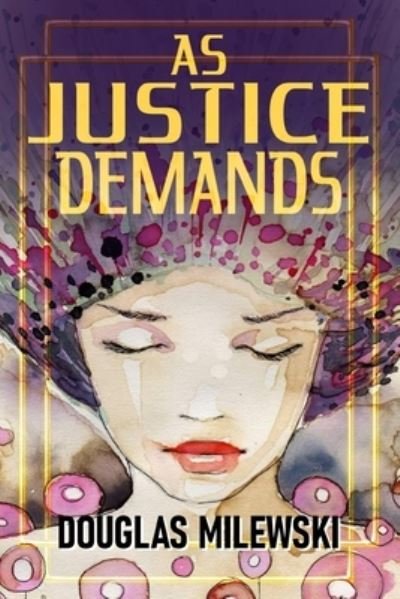 As Justice Demands - Digger - Douglas Milewski - Libros - Independently Published - 9798746945853 - 1 de mayo de 2021