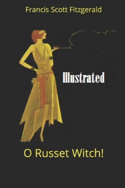 Cover for F Scott Fitzgerald · &quot;O Russet Witch!&quot; Illustrated (Paperback Book) (2021)