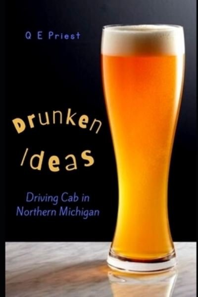 Cover for Q E Priest · Drunken Ideas (Paperback Book) (2022)