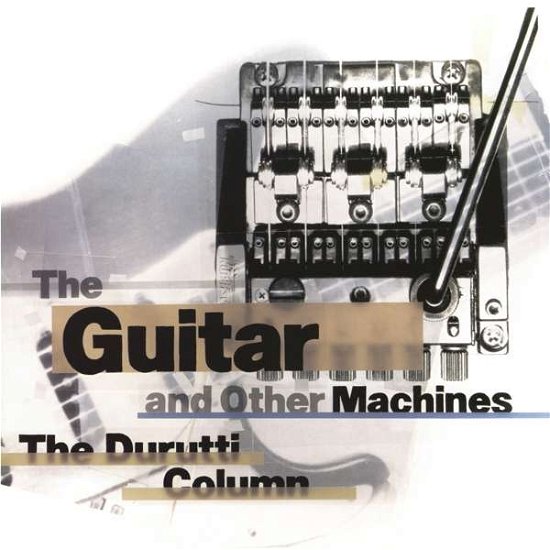 Guitar And Other Machines - Durutti Column - Musikk - FACTORY BENELUX - 0708527170854 - 22. februar 2019