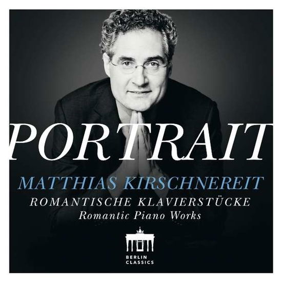 Portrait:romantic Piano Promenade - Matthias Kirschnereit - Musiikki - BERLIN CLASSICS - 0885470007854 - perjantai 17. kesäkuuta 2016