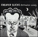 Cover for Cheater Slicks · Destination Lonely (VINYL) (2001)