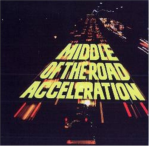 Cover for Middle of the Road · Acceleration (CD) [Bonus Tracks edition] (2008)