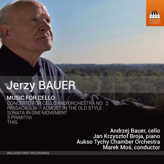 Jerzy Bauer: Music for Cello - Bauer / Broja / Mos - Musik - TOCCATA CLASSICS - 5060113443854 - 19. maj 2017