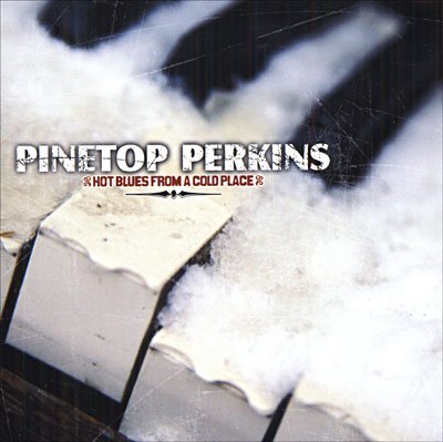 Cover for Pinetop Perkins · Hot Blues from a Cold Place (CD) (2009)