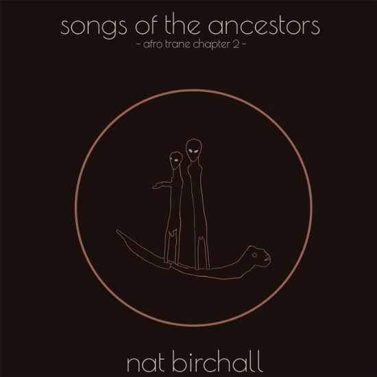 Song Of The Ancestors - Afro Trane Chapter 2 - Nat Birchall - Musikk - ANCIENT ARCHIVE OF SOUND - 7141043768854 - 17. november 2023