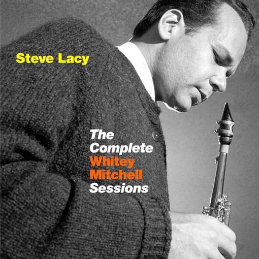 The Complete Whitley Mitchell Sessions - Steve Lacy - Musiikki - AMERICAN JAZZ CLASSICS - 8436028697854 - maanantai 25. huhtikuuta 2011