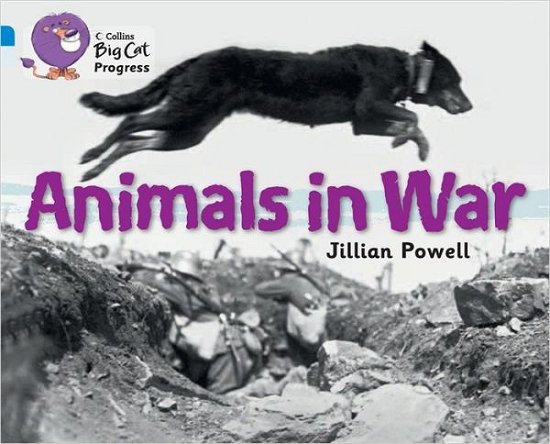 Animals in War: Band 04 Blue / Band 17 Diamond - Collins Big Cat Progress - Jillian Powell - Libros - HarperCollins Publishers - 9780007428854 - 4 de enero de 2012