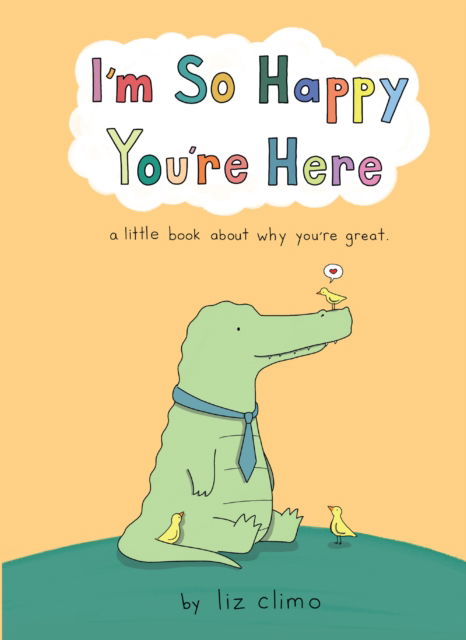 Cover for Liz Climo · I’m So Happy You’re Here (Gebundenes Buch) (2022)