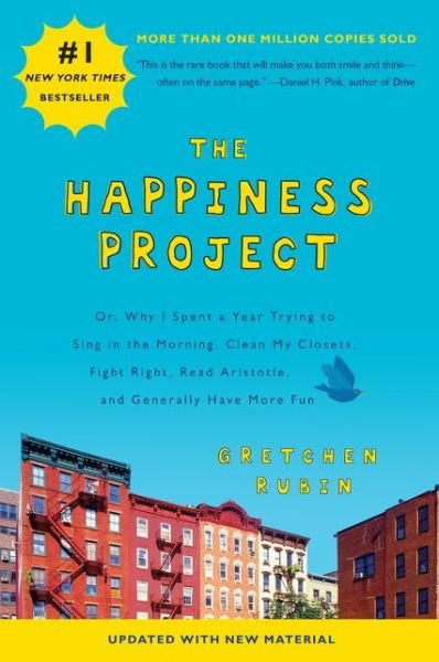 Cover for Gretchen Rubin · The Happiness Project: Or, Why I Spent a Year Trying to Sing in the Morning, Clean My Closets, Fight Right, Read Aristotle, and Generally Have More Fun (Pocketbok) [(Revised Edition) edition] (2016)