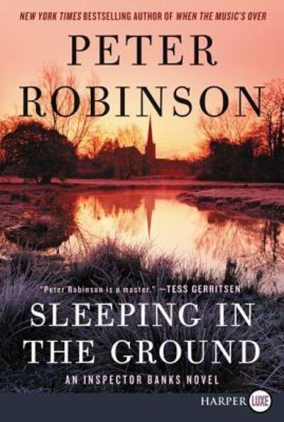 Cover for Peter Robinson · Sleeping in the ground (Buch) [First HarperLuxe edition. edition] (2017)