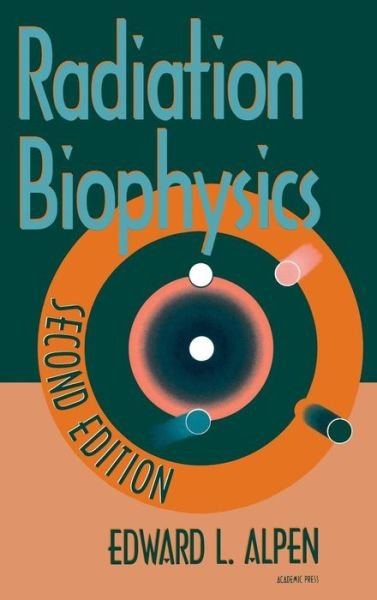 Cover for Alpen, Edward L. (University of California, Berkeley and San Francisco, California, U.S.A.) · Radiation Biophysics (Innbunden bok) (1997)