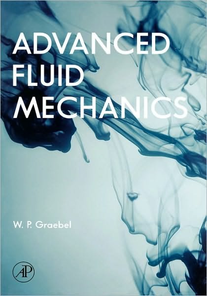 Cover for Graebel, William (Professor Emeritus, Department of Mechanical Engineering, University of Michigan, USA) · Advanced Fluid Mechanics (Innbunden bok) (2007)