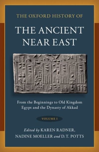 Cover for The Oxford History of the Ancient Near East: Volume I: From the Beginnings to Old Kingdom Egypt and the Dynasty of Akkad - Oxford History of the Ancient Near East (Hardcover Book) (2020)