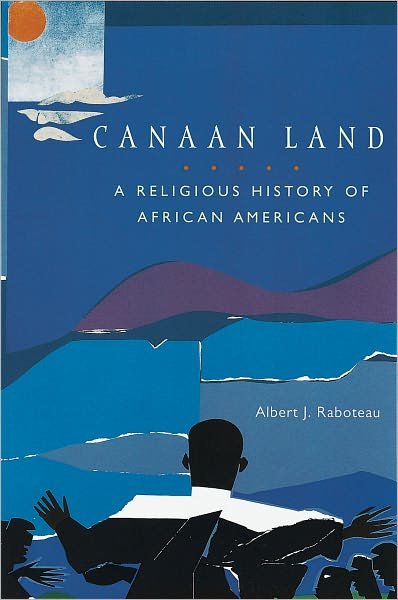 Cover for Raboteau, Albert J. (Henry W. Putnam Professor of Religion, Henry W. Putnam Professor of Religion, Princeton University) · Canaan Land: A Religious History of African Americans - Religion in American Life (Pocketbok) (2001)