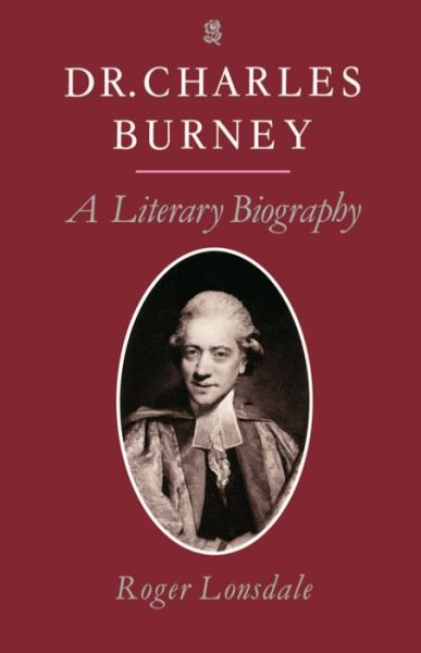 Cover for Lonsdale, Roger (, Balliol College, Oxford) · Dr Charles Burney: A Literary Biography (Paperback Book) (1986)