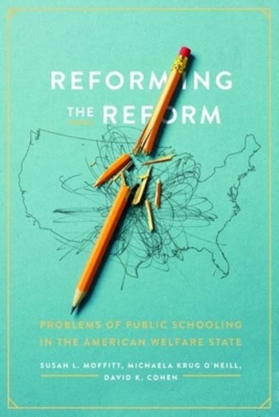 Cover for Susan L. Moffitt · Reforming the Reform: Problems of Public Schooling in the American Welfare State (Hardcover Book) (2023)