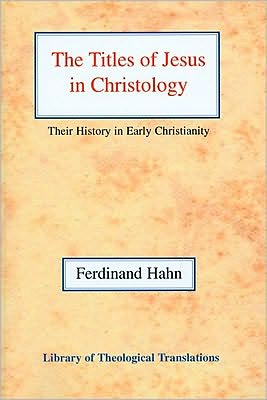 Cover for Ferdinand Hahn · The The Titles of Jesus in Christology: Their History in Early Christianity (Paperback Book) (2003)