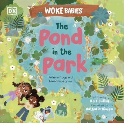 Cover for Flo Fielding · The Pond in the Park: Where Frogs and Friendships Grow - Woke Babies Books (Innbunden bok) (2024)
