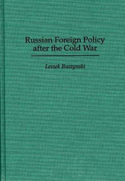 Cover for Leszek Buszynski · Russian Foreign Policy after the Cold War (Hardcover Book) (1996)