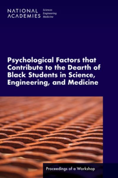 Psychological Factors That Contribute to the Dearth of Black Students in Science, Engineering, and Medicine - National Academies of Sciences, Engineering, and Medicine - Książki - National Academies Press - 9780309692854 - 17 maja 2023