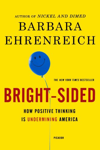 Bright-sided: How Positive Thinking Is Undermining America - Barbara Ehrenreich - Books - Picador - 9780312658854 - August 3, 2010