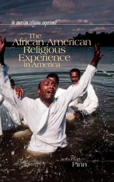 Cover for Anthony B. Pinn · The African American Religious Experience in America - The American Religious Experience (Hardcover Book) (2005)