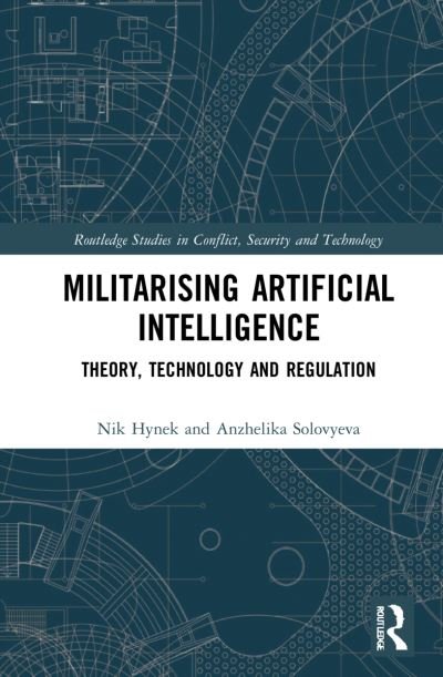 Cover for Hynek, Nik (Charles University, Prague, Czech Republic) · Militarizing Artificial Intelligence: Theory, Technology, and Regulation - Routledge Studies in Conflict, Security and Technology (Innbunden bok) (2022)