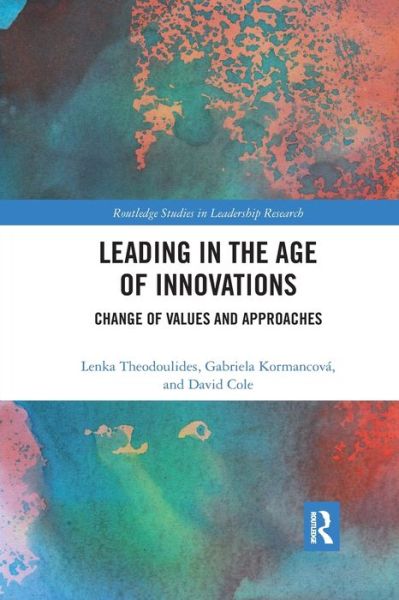 Cover for Lenka Theodoulides · Leading in the Age of Innovations: Change of Values and Approaches - Routledge Studies in Leadership Research (Paperback Bog) (2021)