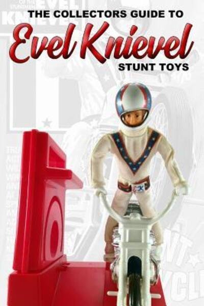 Cover for Sluice · Collectors Guide To Evel Knievel Stunt Toys (Paperback Book) (2019)
