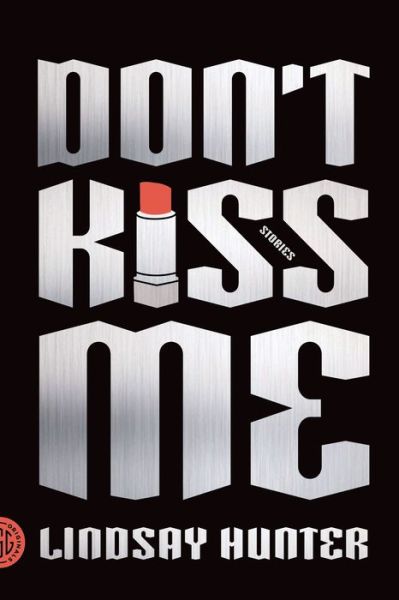 Cover for Lindsay Hunter · Don't Kiss Me (Paperback Book) (2013)