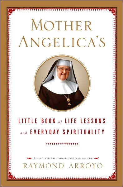 Cover for Raymond Arroyo · Mother Angelica's Little Book of Life Lessons and Everyday Spirituality (Gebundenes Buch) (2007)
