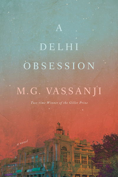 Cover for M.G. Vassanji · A Delhi Obsession: A Novel (Hardcover Book)