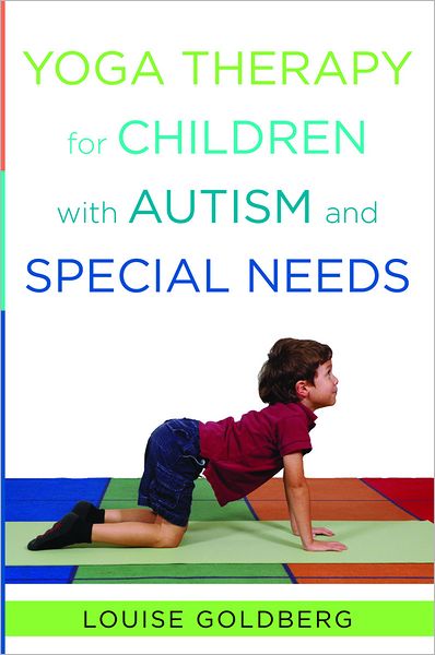 Cover for Louise Goldberg · Yoga Therapy for Children with Autism and Special Needs (Hardcover Book) (2013)