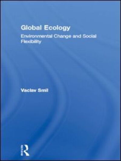 Cover for Vaclav Smil · Global Ecology: Environmental Change and Social Flexibility (Gebundenes Buch) (1993)