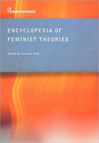 Lorraine Code · Encyclopedia of Feminist Theories (Pocketbok) (2003)