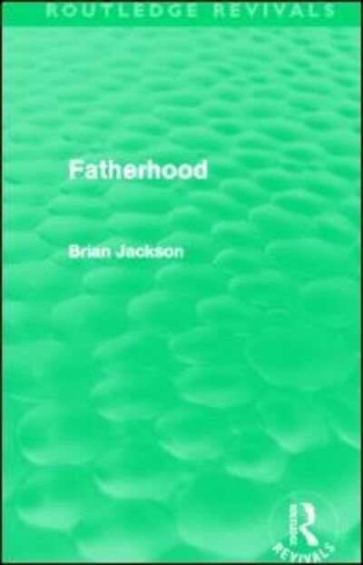 Cover for Brian Jackson · Fatherhood (Routledge Revivals) - Routledge Revivals (Paperback Book) (2013)