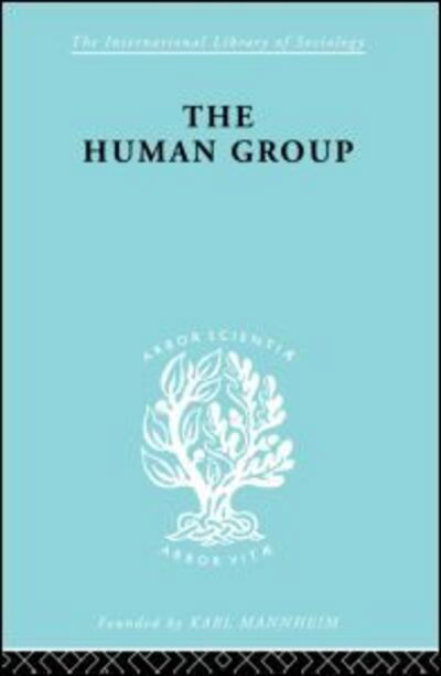 The Human Group - International Library of Sociology - George C. Homans - Books - Taylor & Francis Ltd - 9780415605854 - October 19, 2010