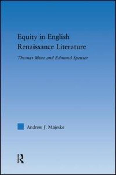 Cover for Majeske, Andrew (Legacy Clinical Research &amp; Technology, Portland, Oregon, USA University of California, Davis, USA Univ. of Calif., Davis, CA, USA) · Equity in English Renaissance Literature: Thomas More and Edmund Spenser - Literary Criticism and Cultural Theory (Pocketbok) (2014)