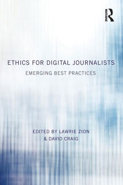 Cover for Lawrie Zion · Ethics for Digital Journalists: Emerging Best Practices (Paperback Book) (2014)