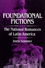 Cover for Doris Sommer · Foundational Fictions: The National Romances of Latin America - Latin American Literature and Culture (Paperback Book) (1993)