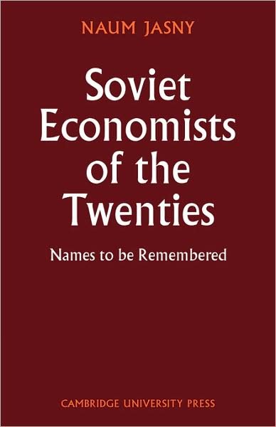 Cover for Naum Jasny · Soviet Economists of the Twenties: Names to be Remembered - Cambridge Russian, Soviet and Post-Soviet Studies (Paperback Bog) (2008)